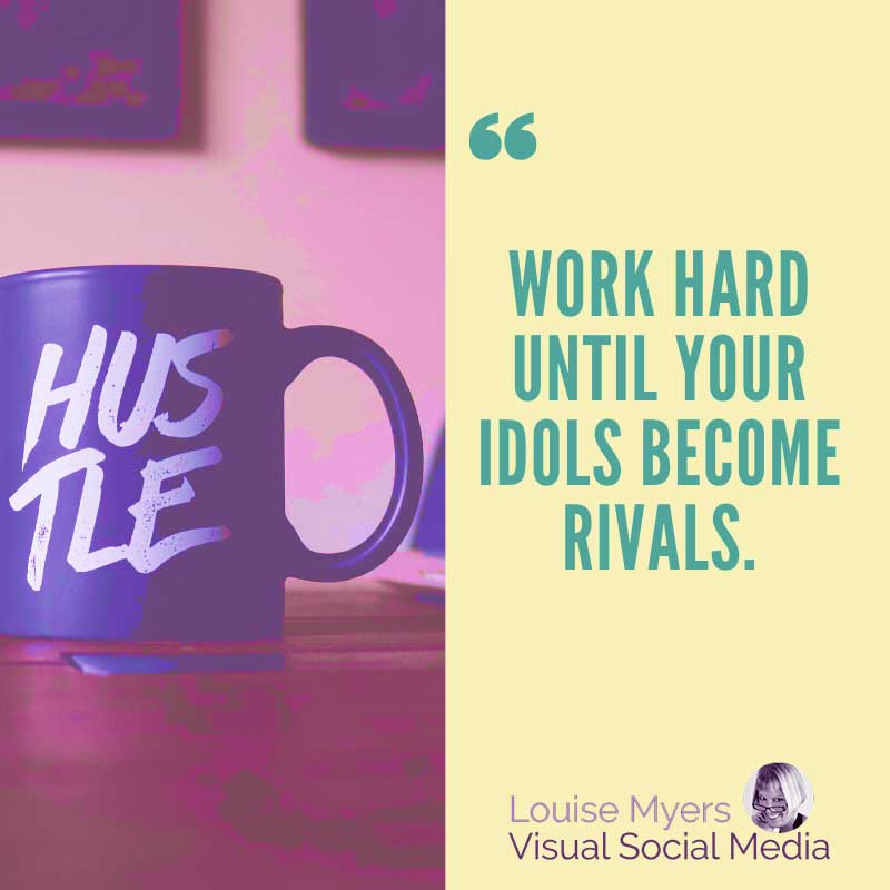 coffee mug with quote, Work hard until your idols become rivals.