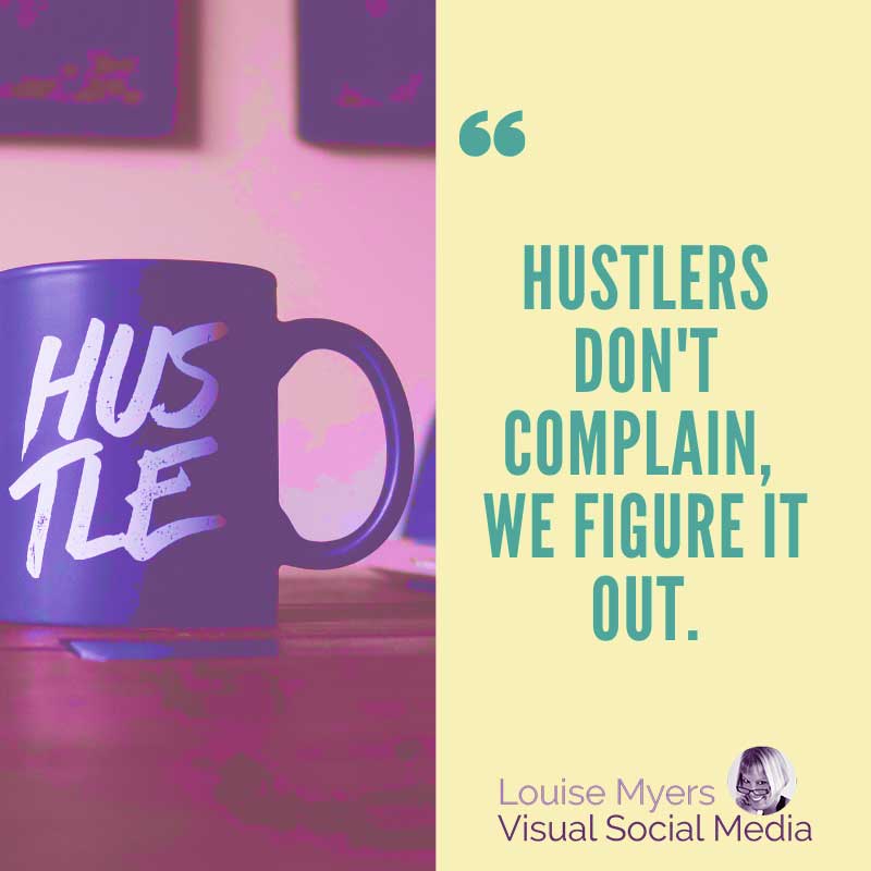 graphic has quote, Hustlers don't complain, we figure it out.