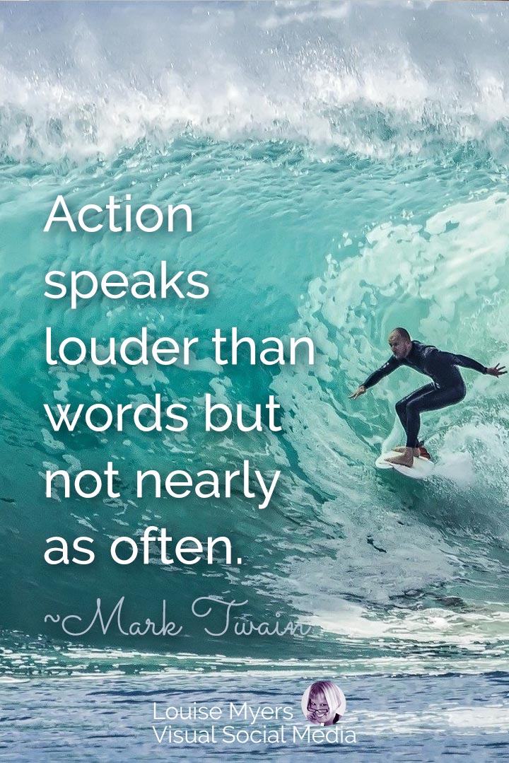 closeup of surfer in turquoise curl has Mark Twain quote, action speaks louder than words but not as often.