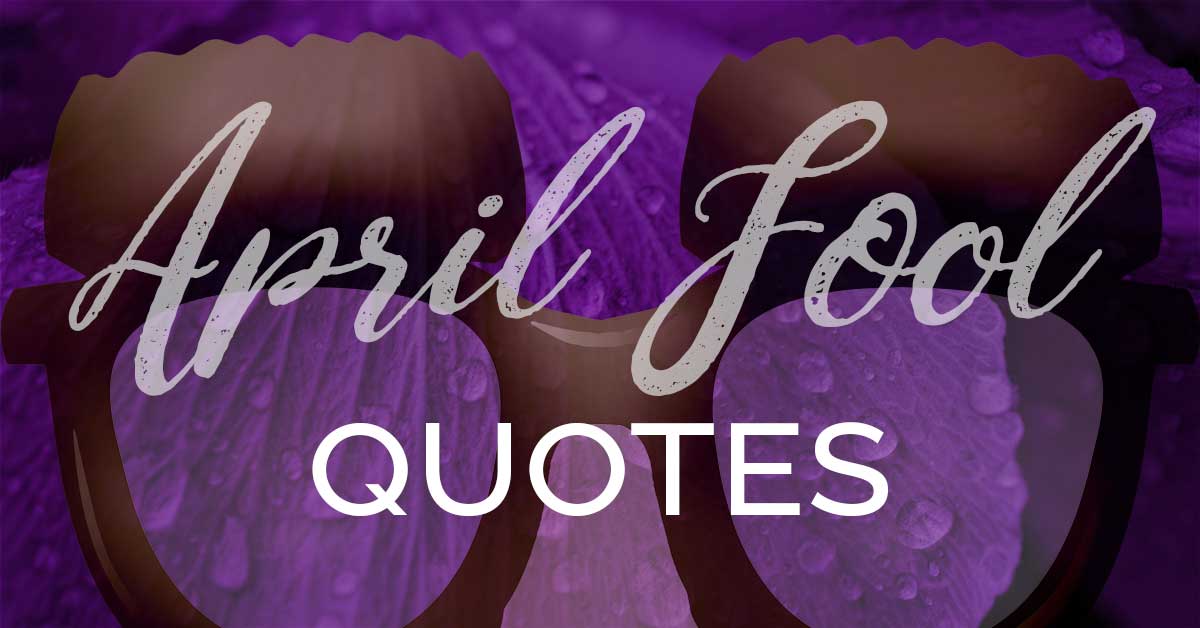 purple background with groucho glasses says April Fool quotes.