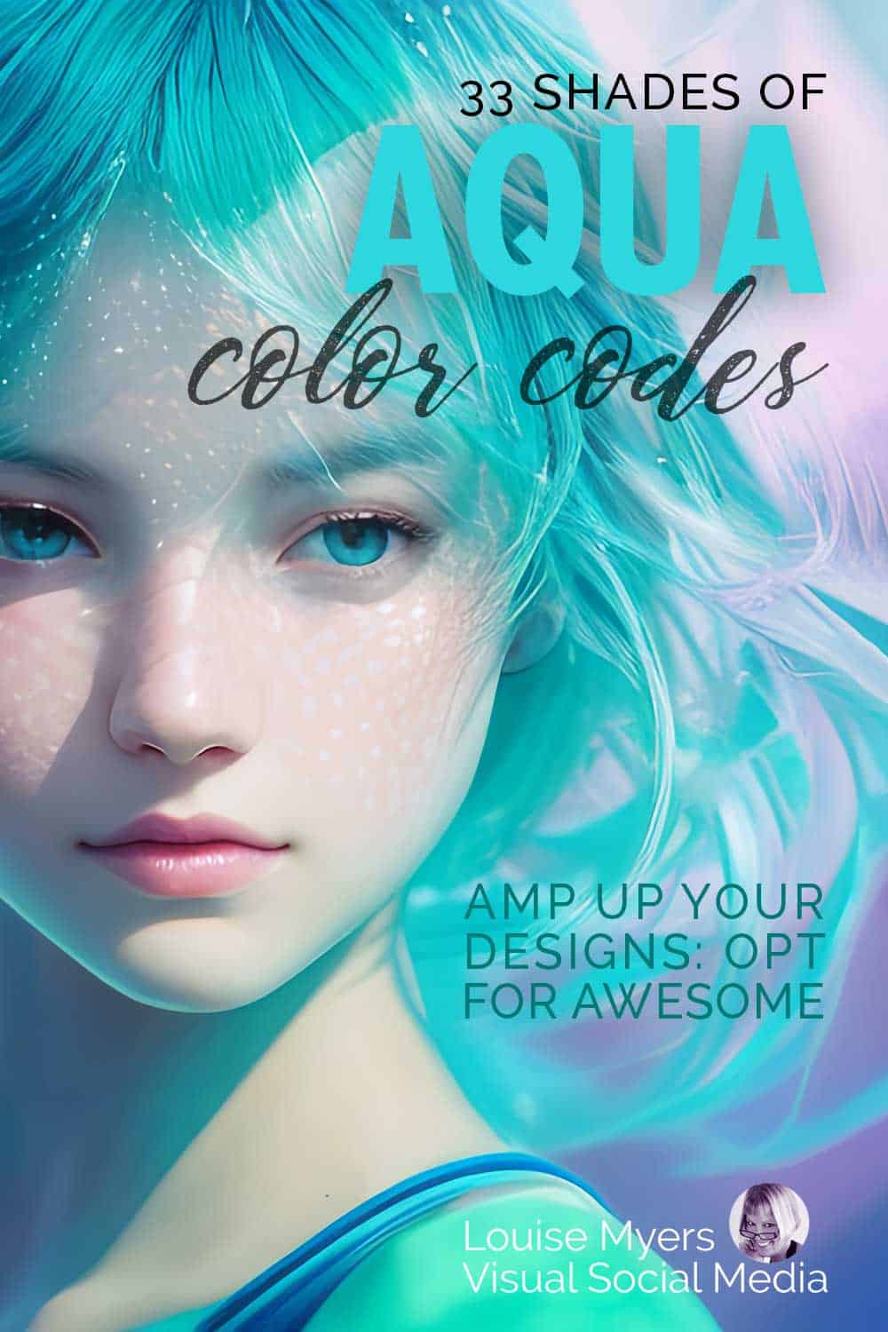 closeup of pretty young woman with aqua hair has words, 33 aqua color codes amp up your designs.