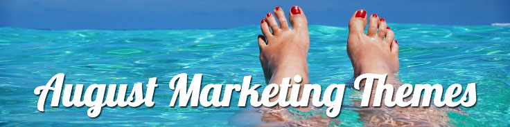 August Marketing Themes