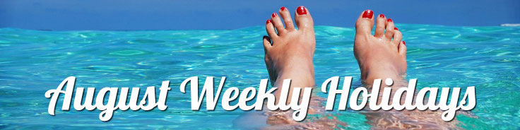 August Weekly Holidays