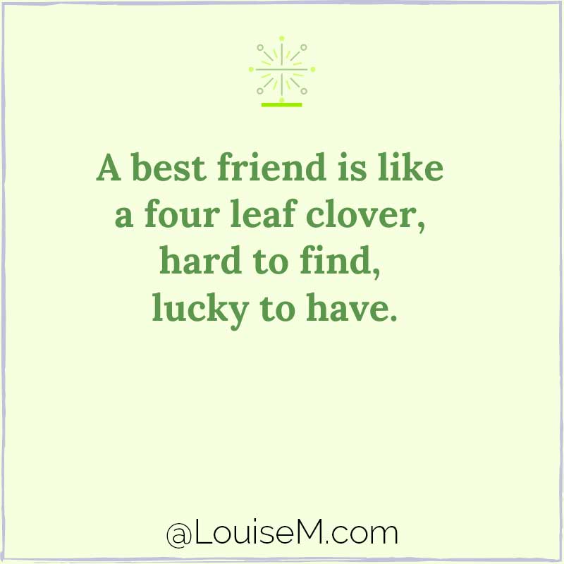 green graphic with funny saying, A best friend is like a four-leaf clover, hard to find, lucky to have.