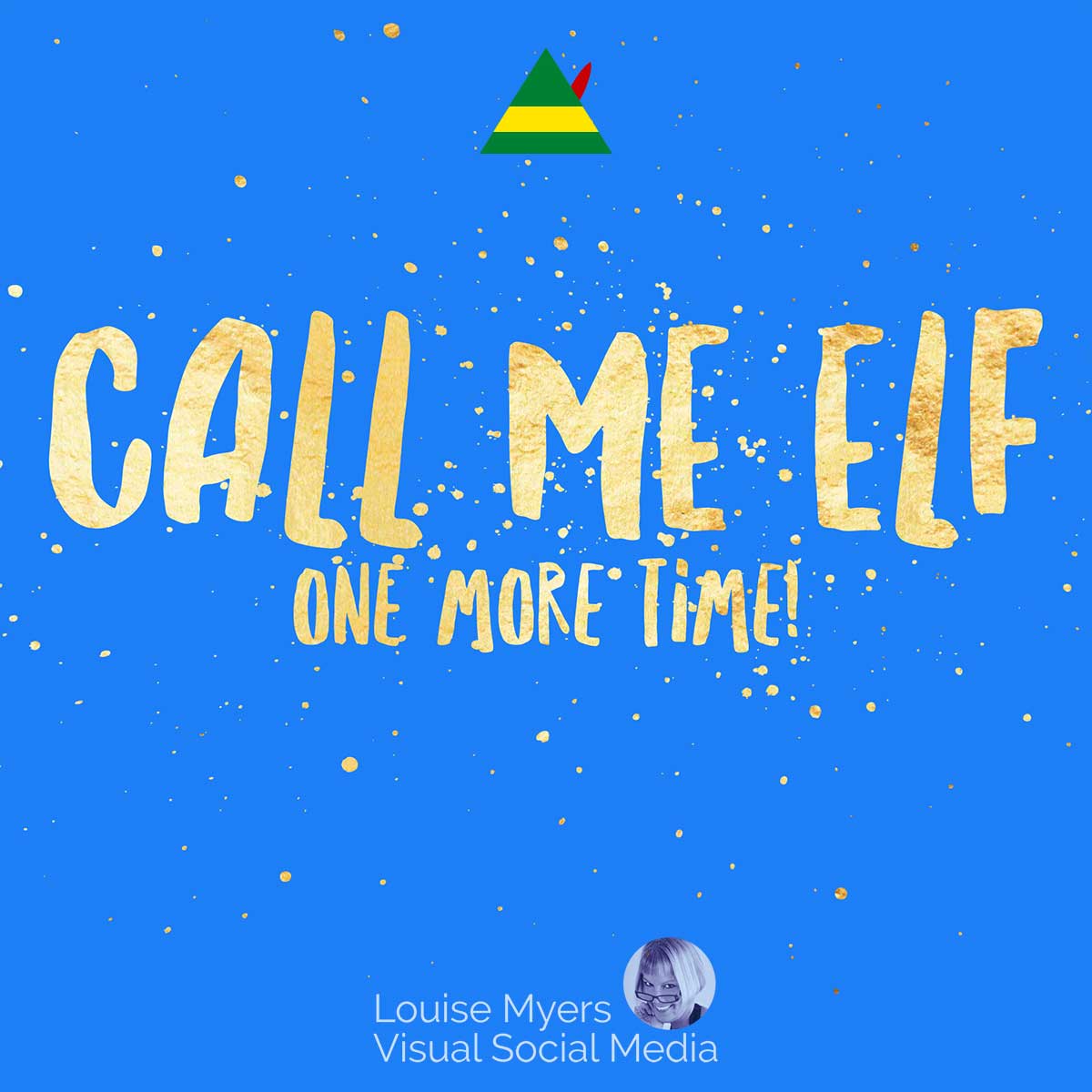 blue quote picture says, Call me elf one more time!