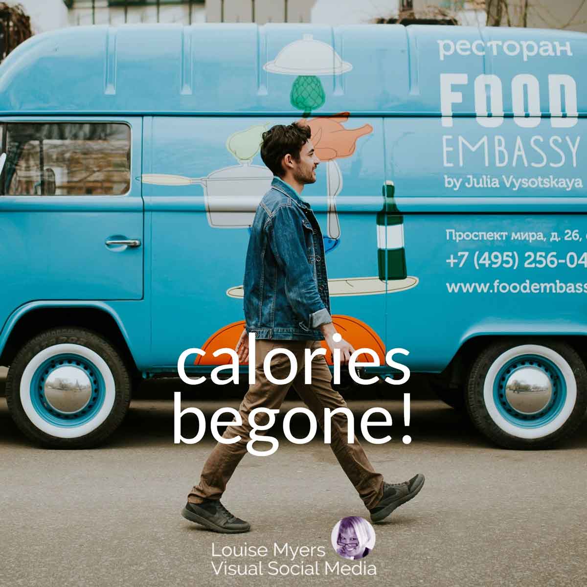 man on a brisk walk passes a food truck with saying, Calories, begone!