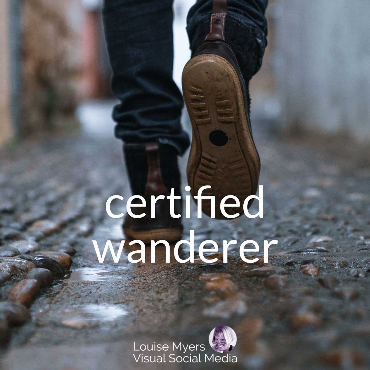 closeup of shoes walking on cobblestones says certified wanderer.