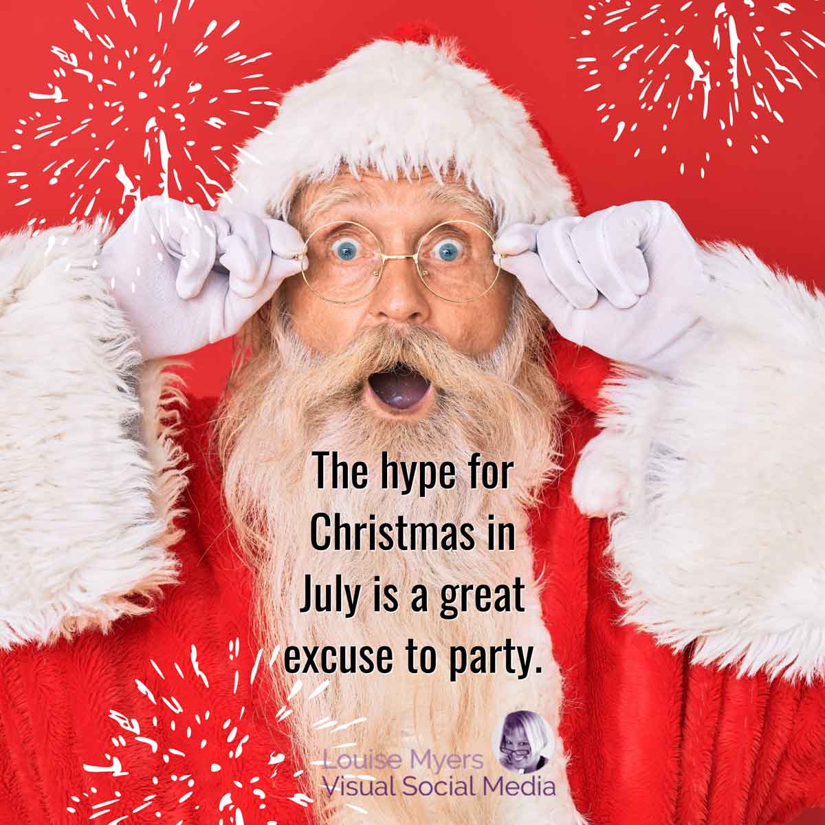 funny photo of shocked Santa says The hype for Christmas in July is a great excuse to party.