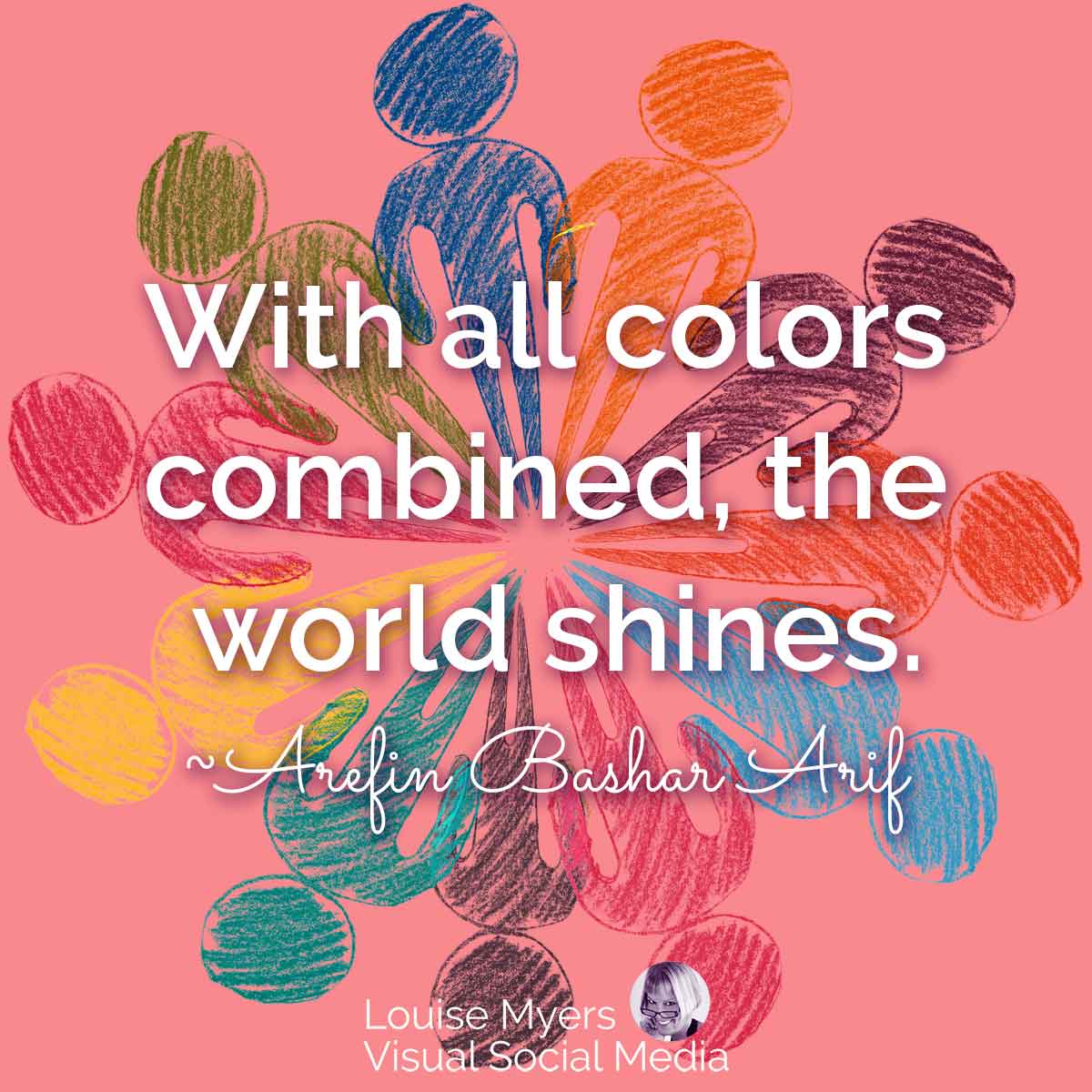 drawing of people in all colors says With all colors combined, the world shines.