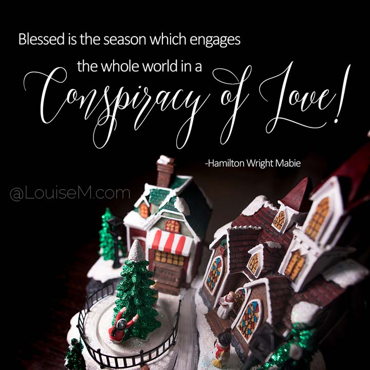 picture quote of Christmas village says conspiracy of love.