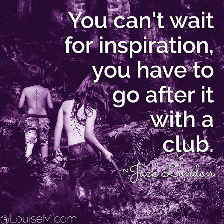 MondayMotivation daily hashtag example: You can’t wait for inspiration, you have to go after it with a club. ~Jack London