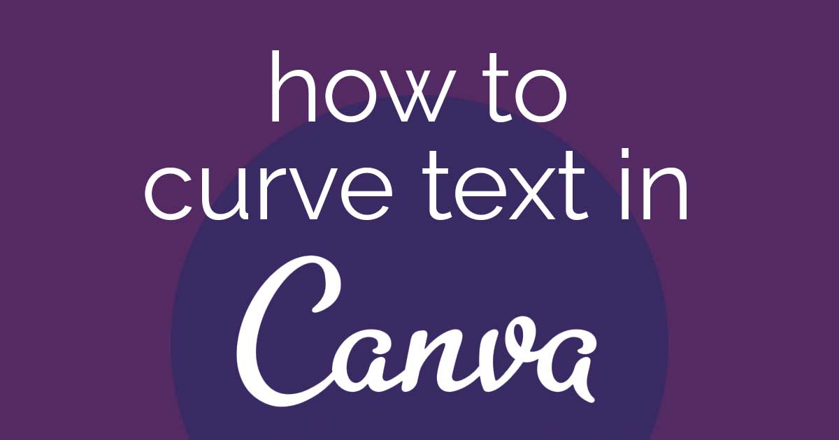 words how to curve text in Canva on purple background.