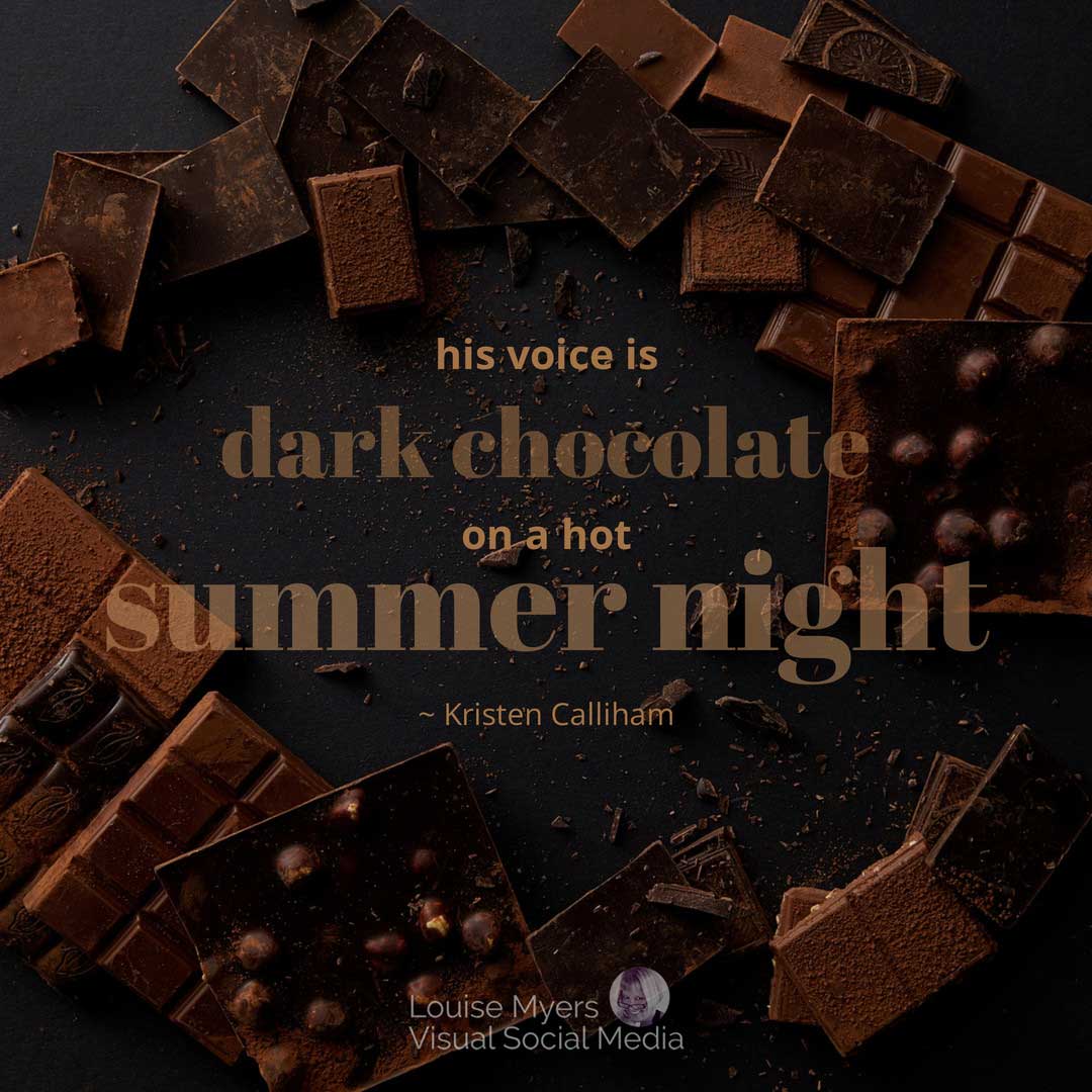 flatlay of lots of chocolate with quote, His voice is dark chocolate on a hot summer night.