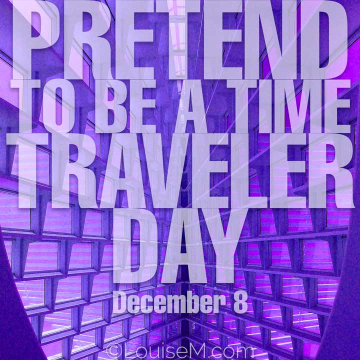 futuristic photo in purples with words december 8 is pretend to be a time traveler day.