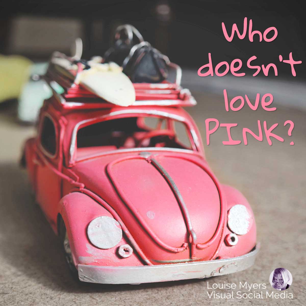 pink VW beetle toy with text saying who doesn't love pink.