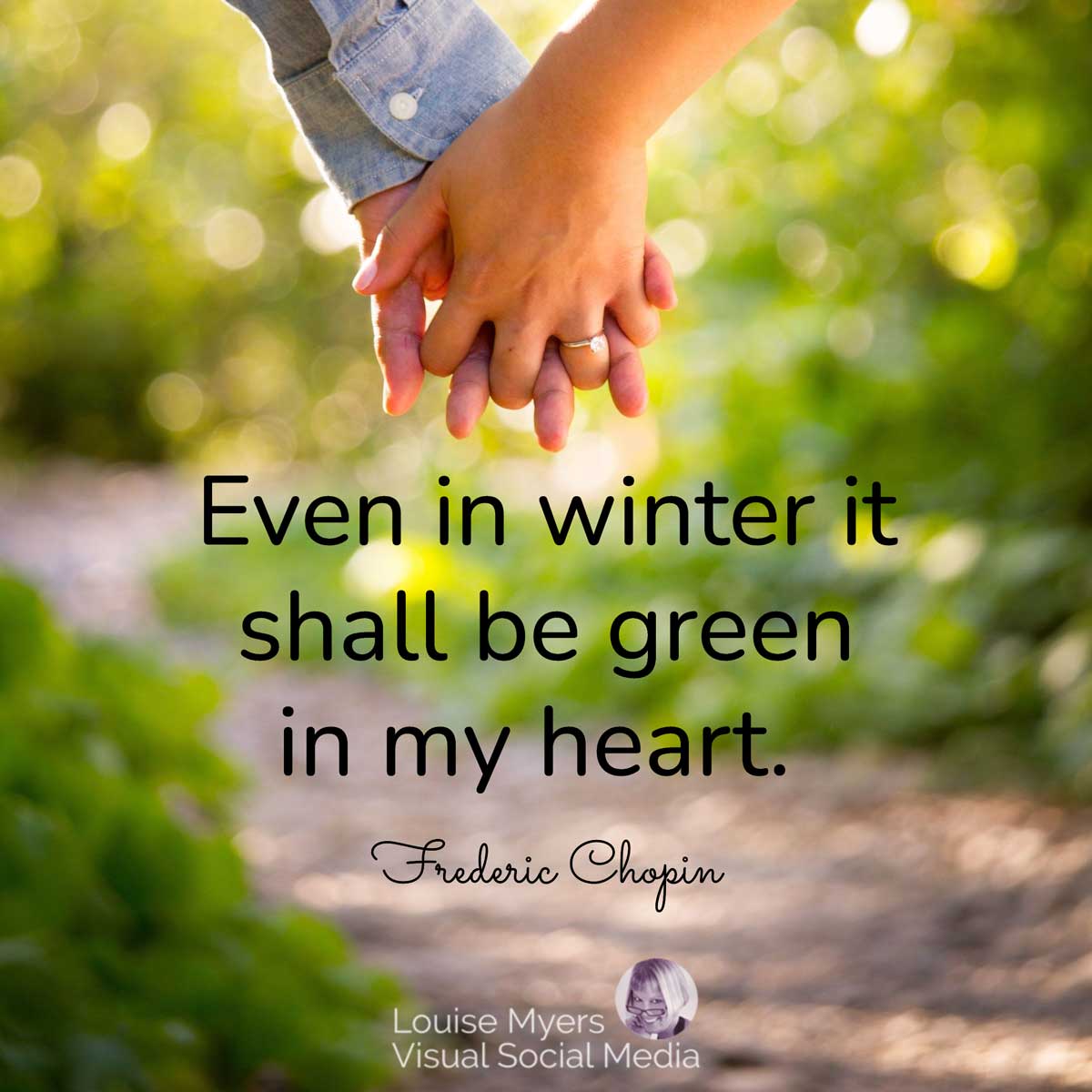 two hands clasped in front of a path through garden says, Even in winter it shall be green in my heart.