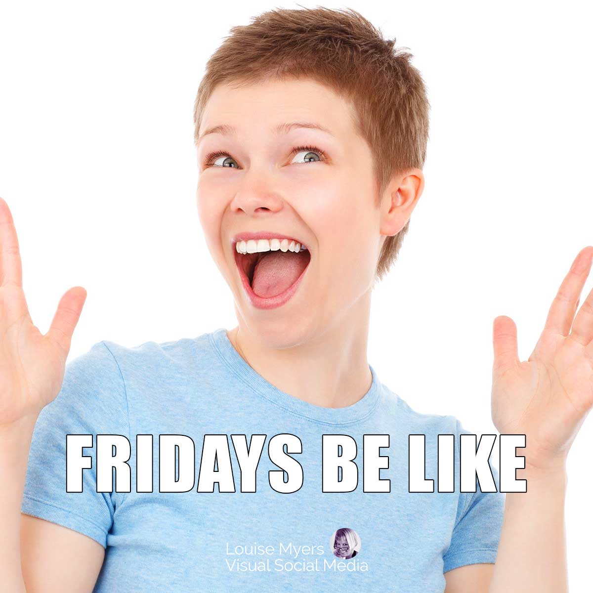 joyful woman raising hands says fridays be like.