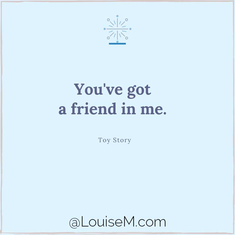 blue image has toy stort quote, You've got a friend in me.