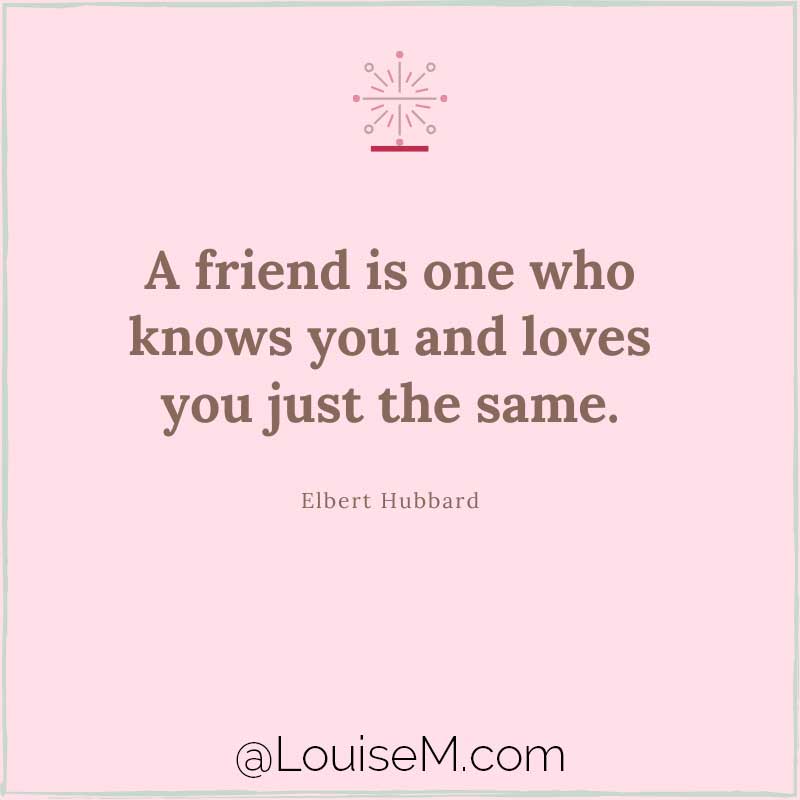 pink quote image says, A friend is someone who knows all about you and still loves you.