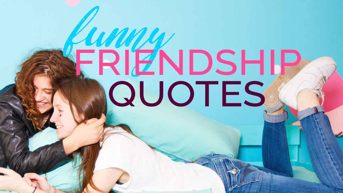 relaxed young women laughing and hugging with words, funny friendship quotes.