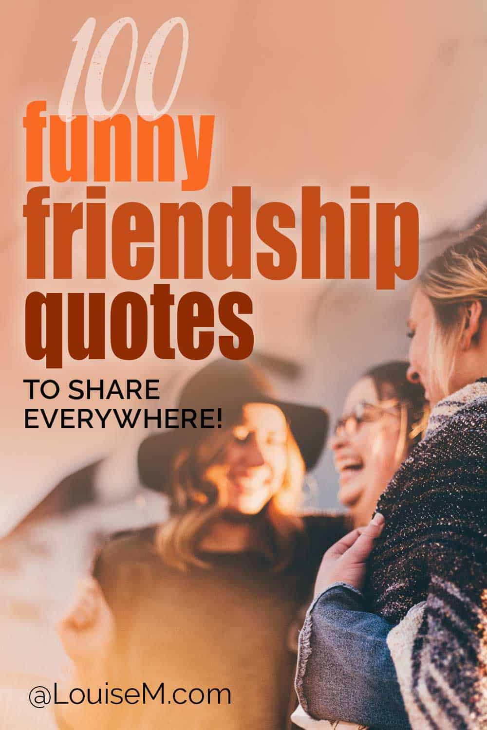 3 young women laughing in afternoon sun says 100 funny friendship quotes to share everywhere.