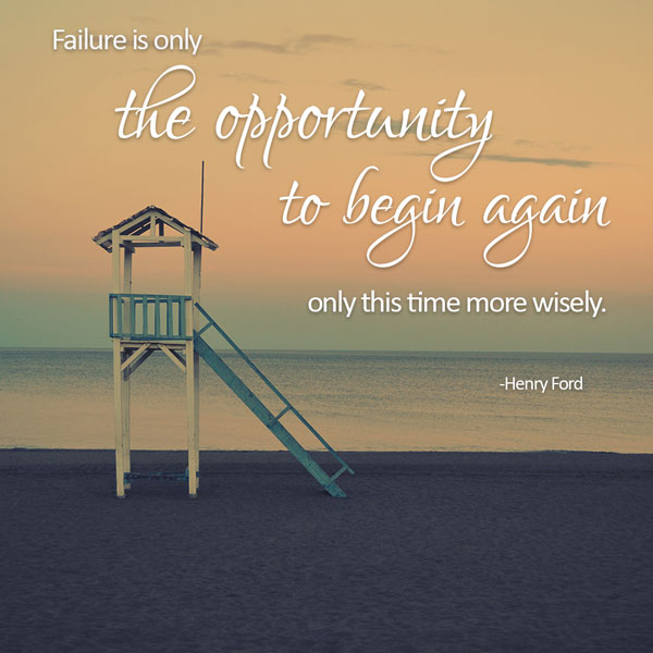 Success quote: Failure is only the opportunity to begin again, only this time more wisely.