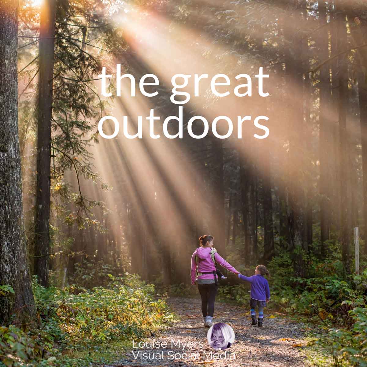 mom and daughter walk in the woods with words, The great outdoors.