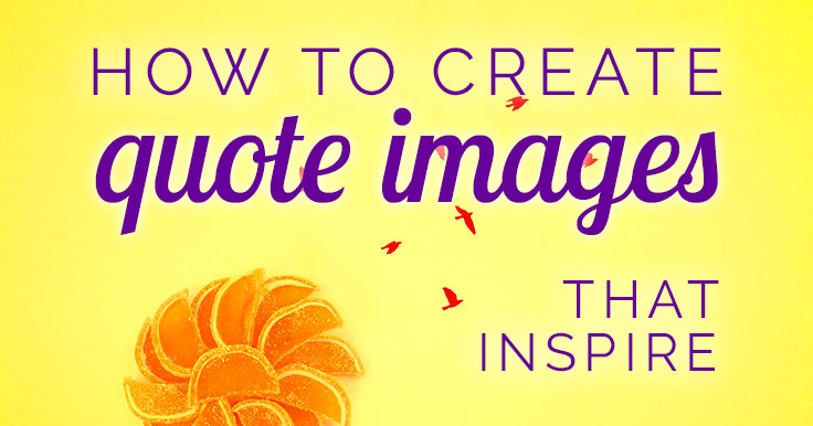 Want to know how to make quote images that build your brand? Learn how to create easy images that work with your social media strategy, not against it!