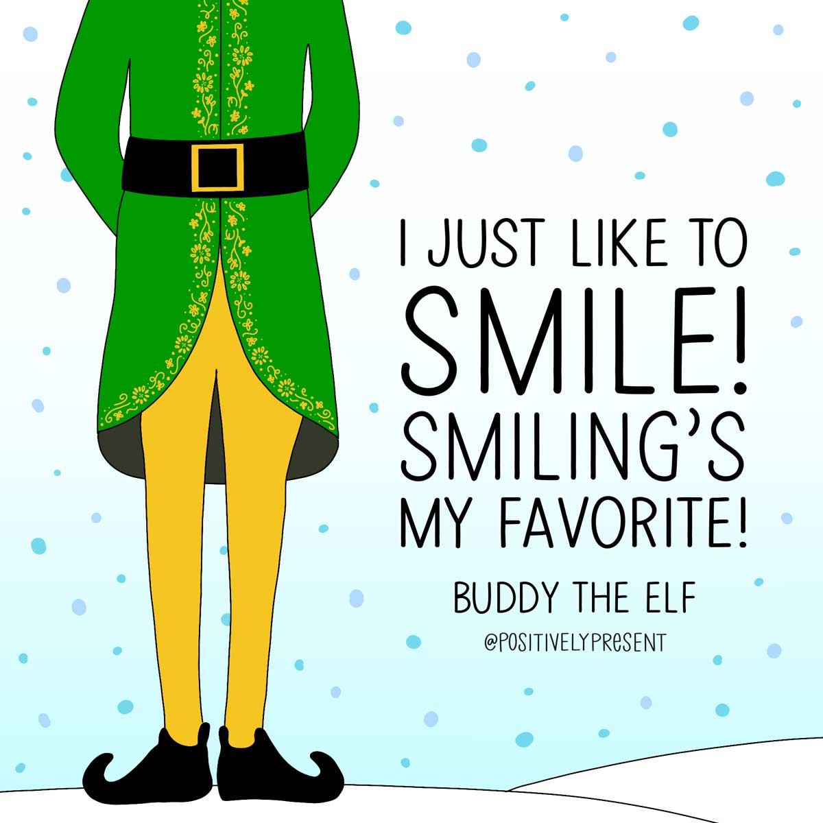 drawing of buddy the elf says I just like to smile. Smiling’s my favorite.