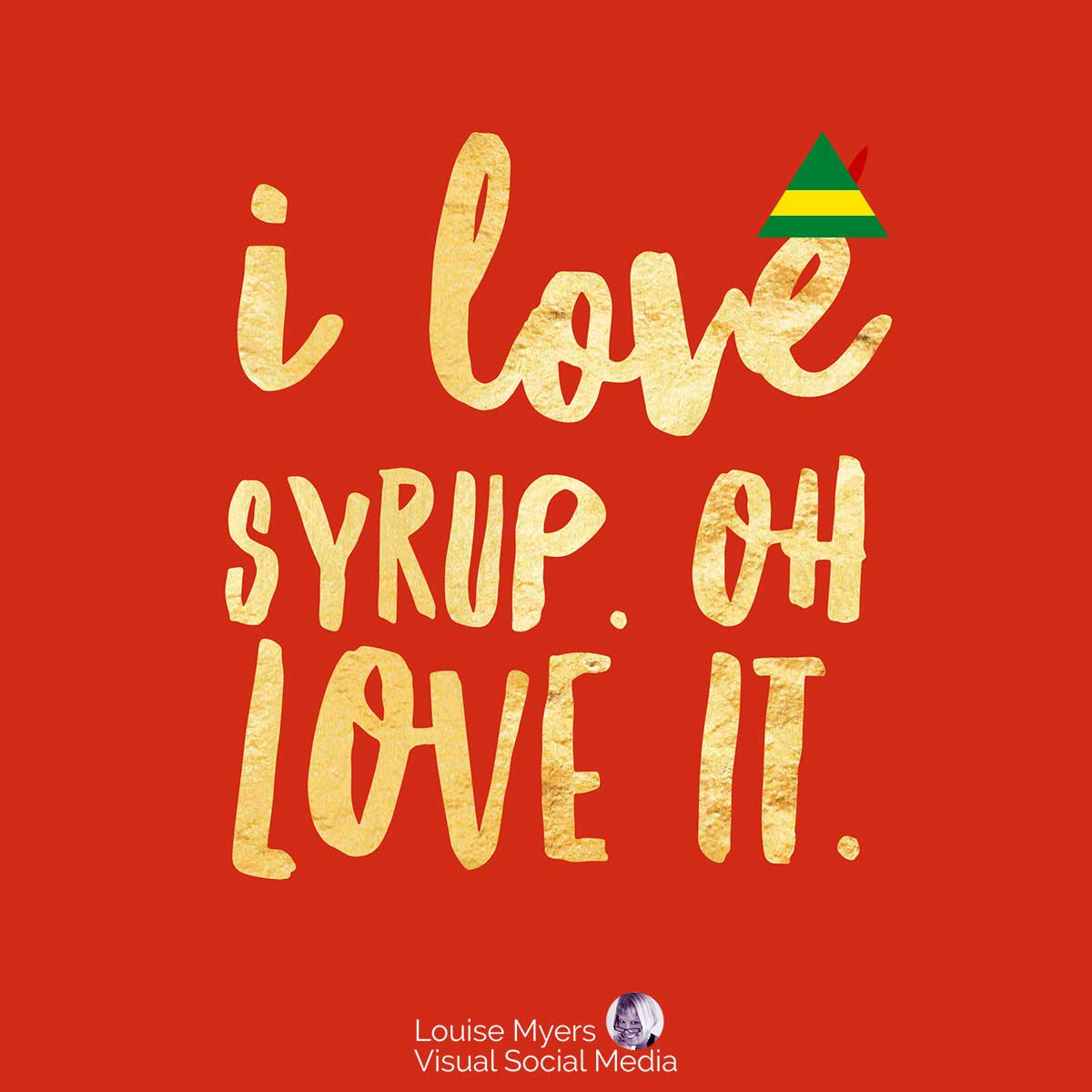 red graphic with elf hat says, I love syrup, Oh love it.