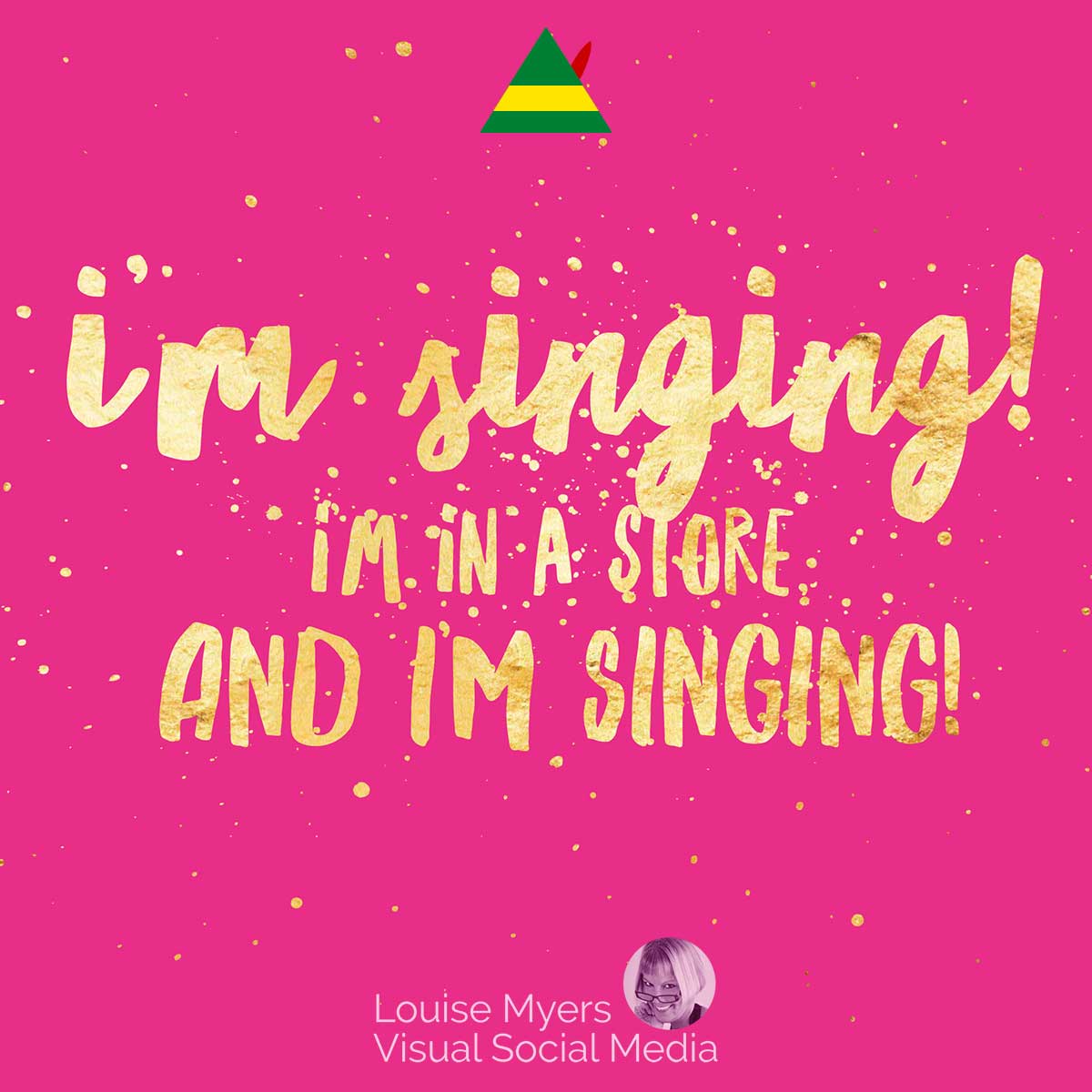 magenta image with gold words, I’m singing, I’m in a store and I’m singing!