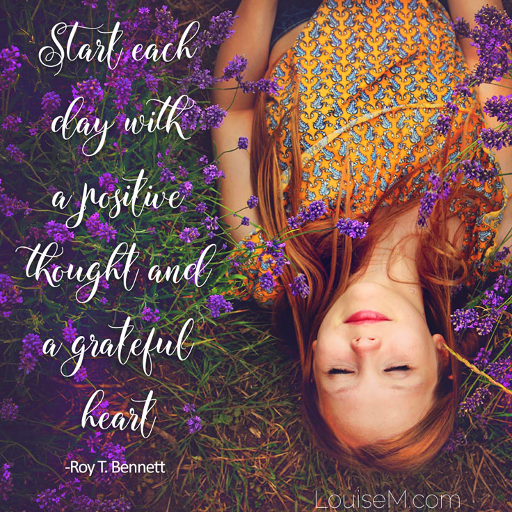 Inspirational quote: Start each day with a positive thought and grateful heart