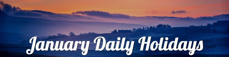 January 2020 Daily Holidays: The big holiday in January is New Year's Day, but there are numerous other holidays to celebrate.