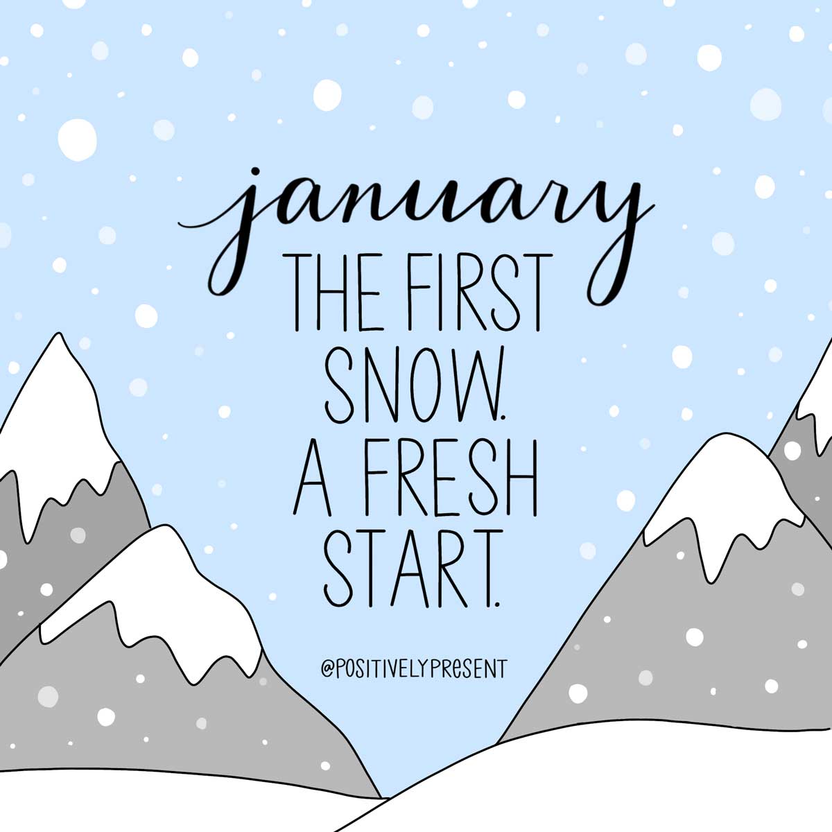 January First snow Fresh start text on drawing of snowy mountains.