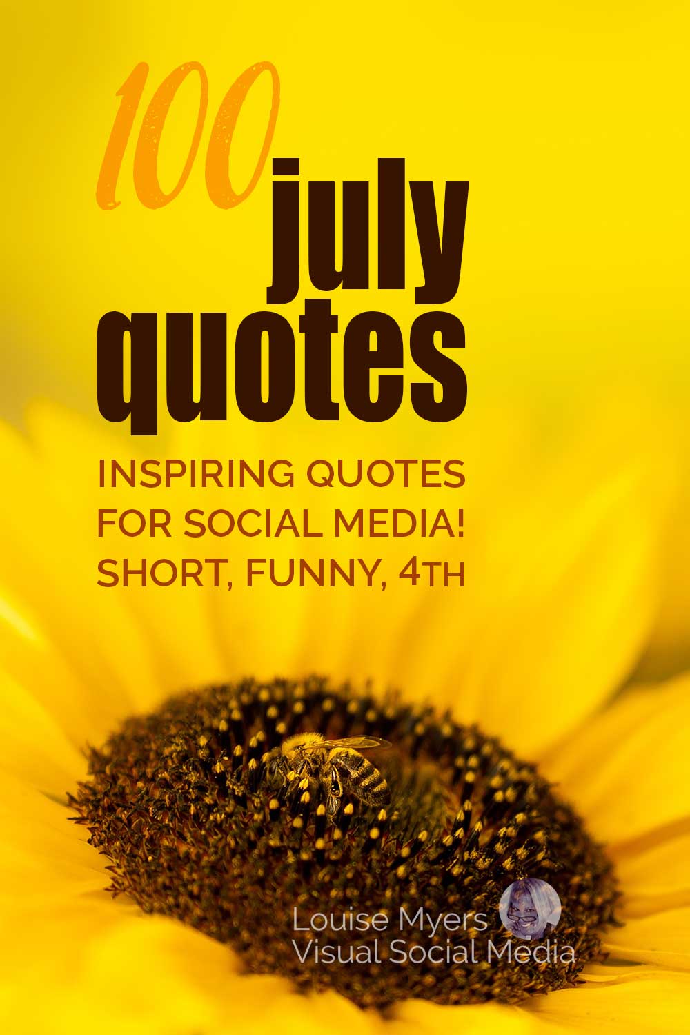 macro close-up of sunflower with bee has text, 100 inspiring july quotes for social media, short, funny, fourth.