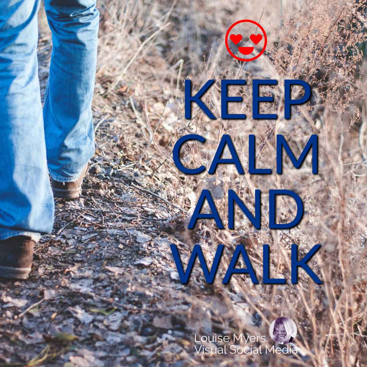 closeup of feet on a trail says, keep calm and walk.