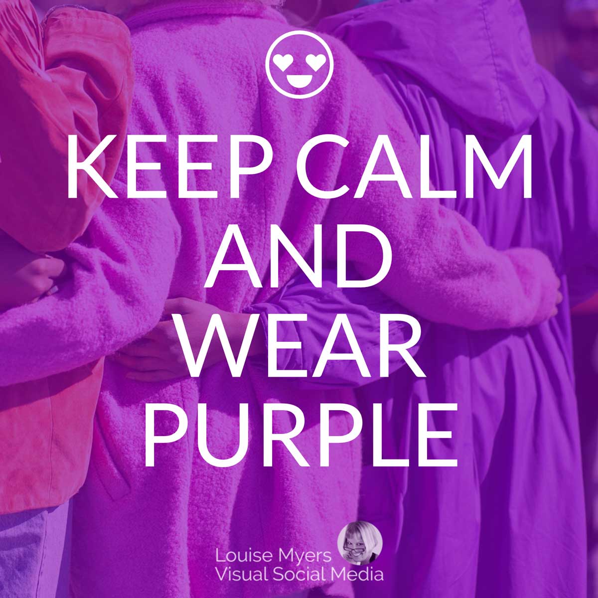 backs of 3 women in purple coats says, Keep calm and wear purple!