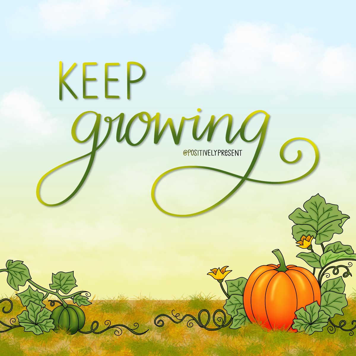 drawing of pumpkin patch has script saying keep growing.