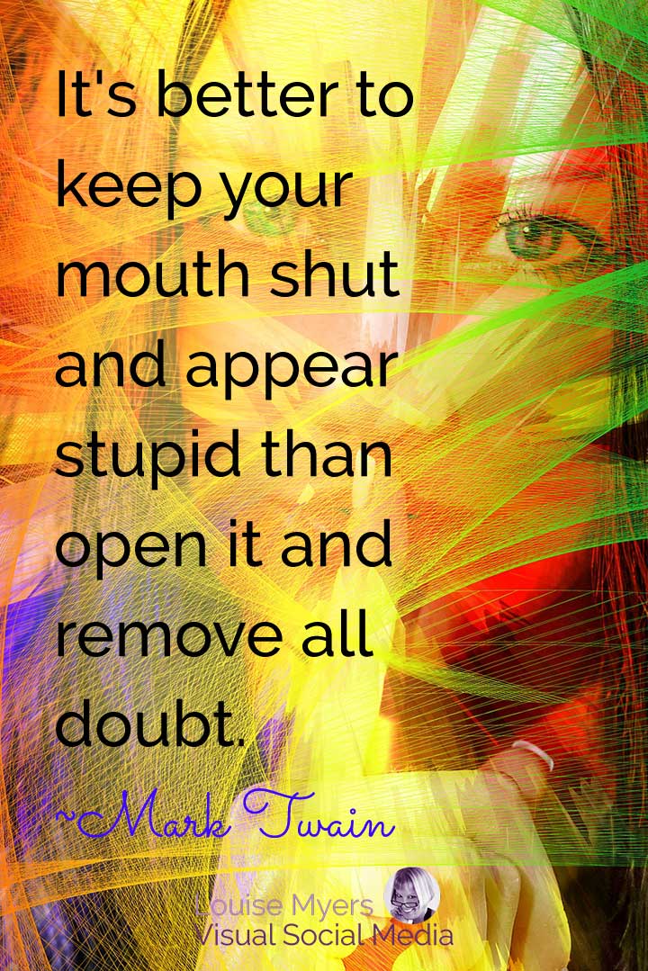 woman's face with color stripes over it says keep your mouth shut and appear stupid.