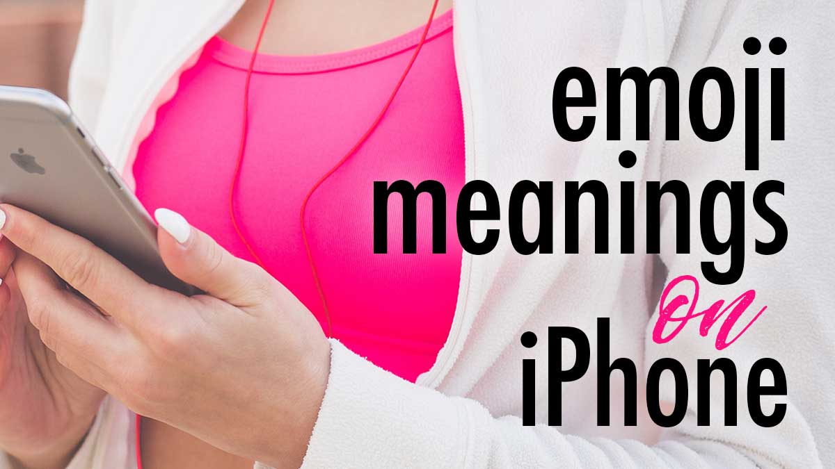 closeup of woman holding iPhone with text overlay, emoji meanings on iphone.