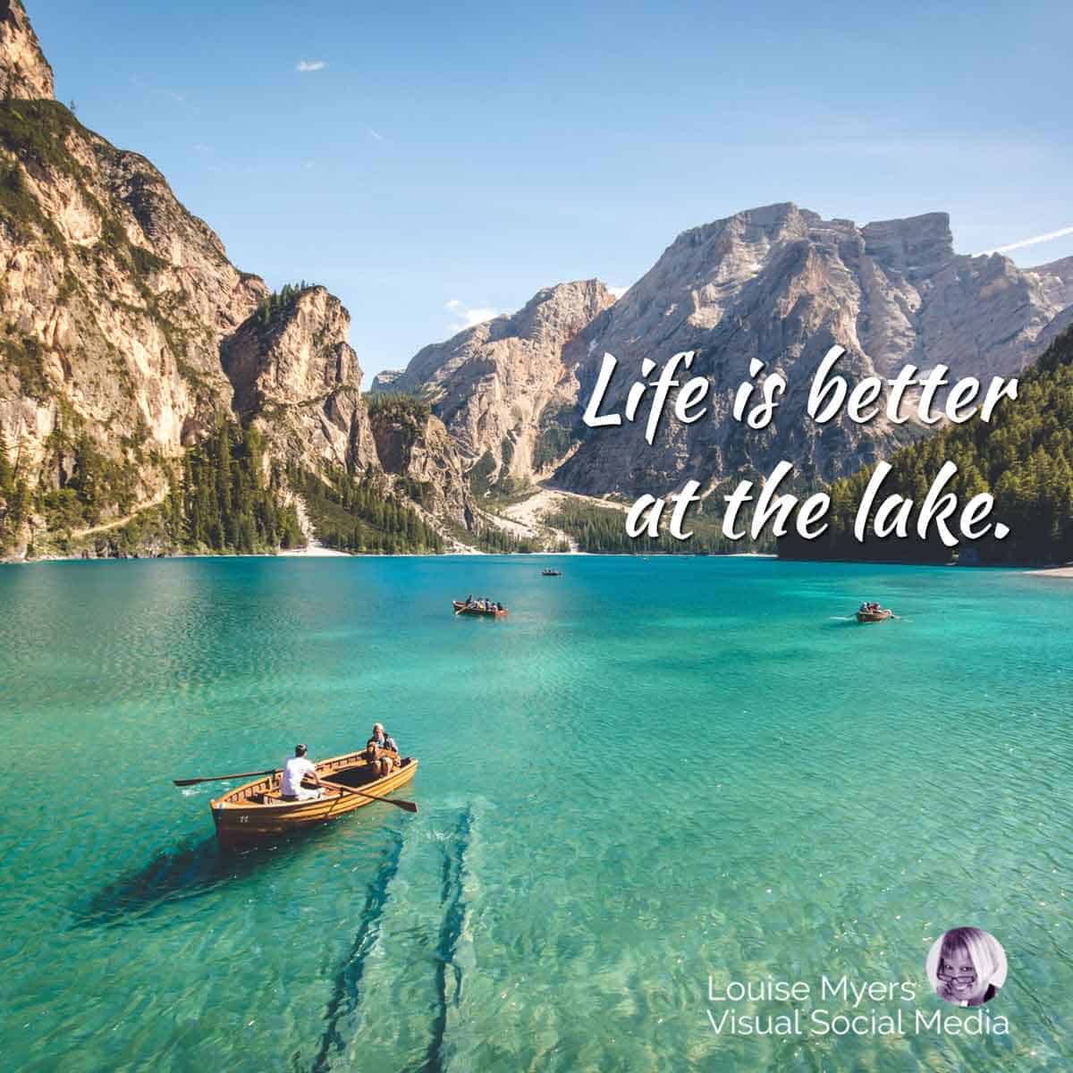 mountains surround turquoise lake with a canoe and saying, Life is better at the lake.