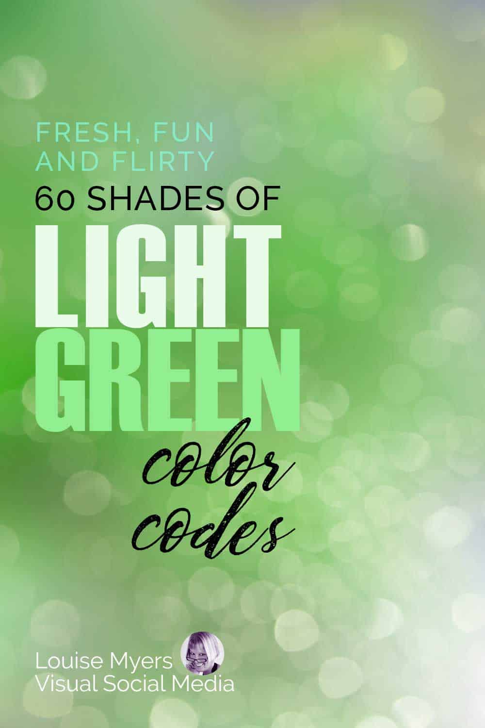 pastel green bokeh background with text, 60 shades of Light Green color codes, fresh, fun, flirty.