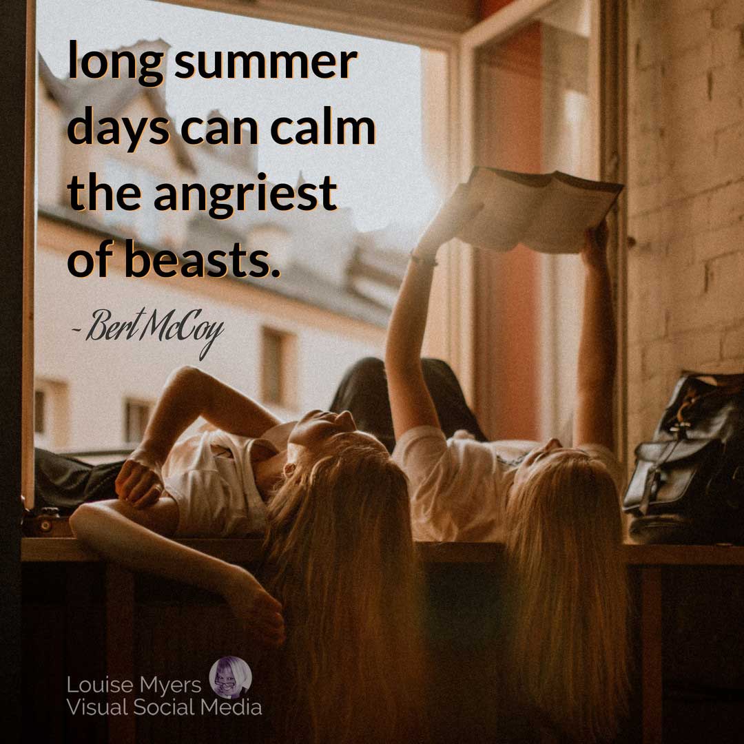 two young woman lying down reading books has quote, Long summer days can calm the angriest of beasts.