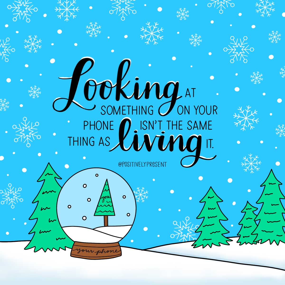 looking at something on social media is not the same as living it quote on snowy illustration.