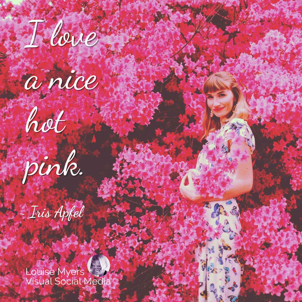 woman stands in front of bright pink azaleas with Irs Apfel quote, I love a nice hot pink.