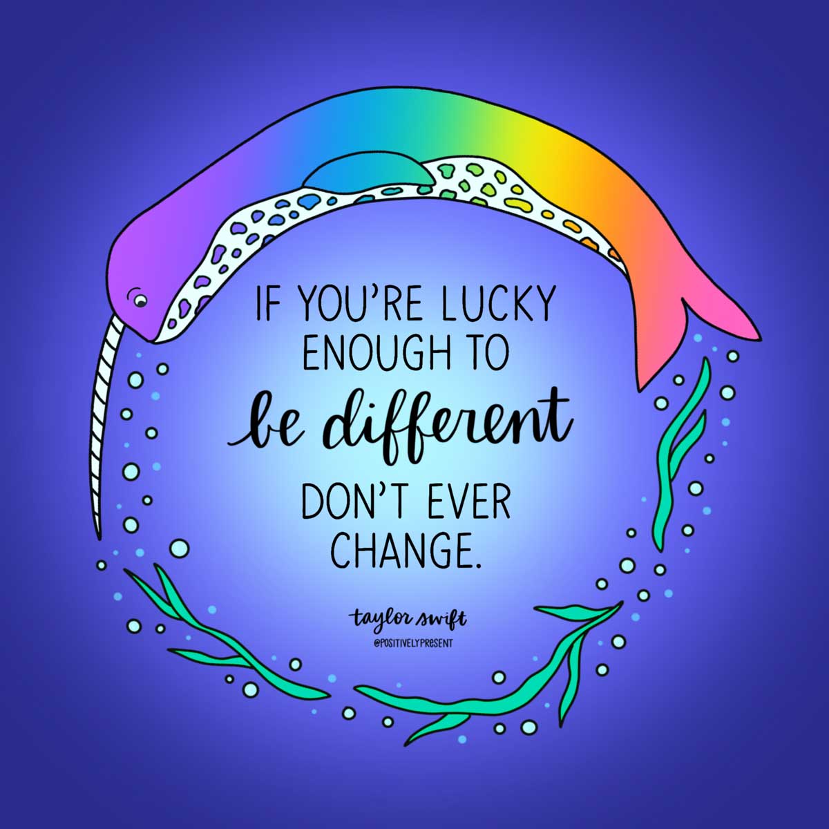 lucky to be different don't change taylor swift quote on blue art of narwhal.