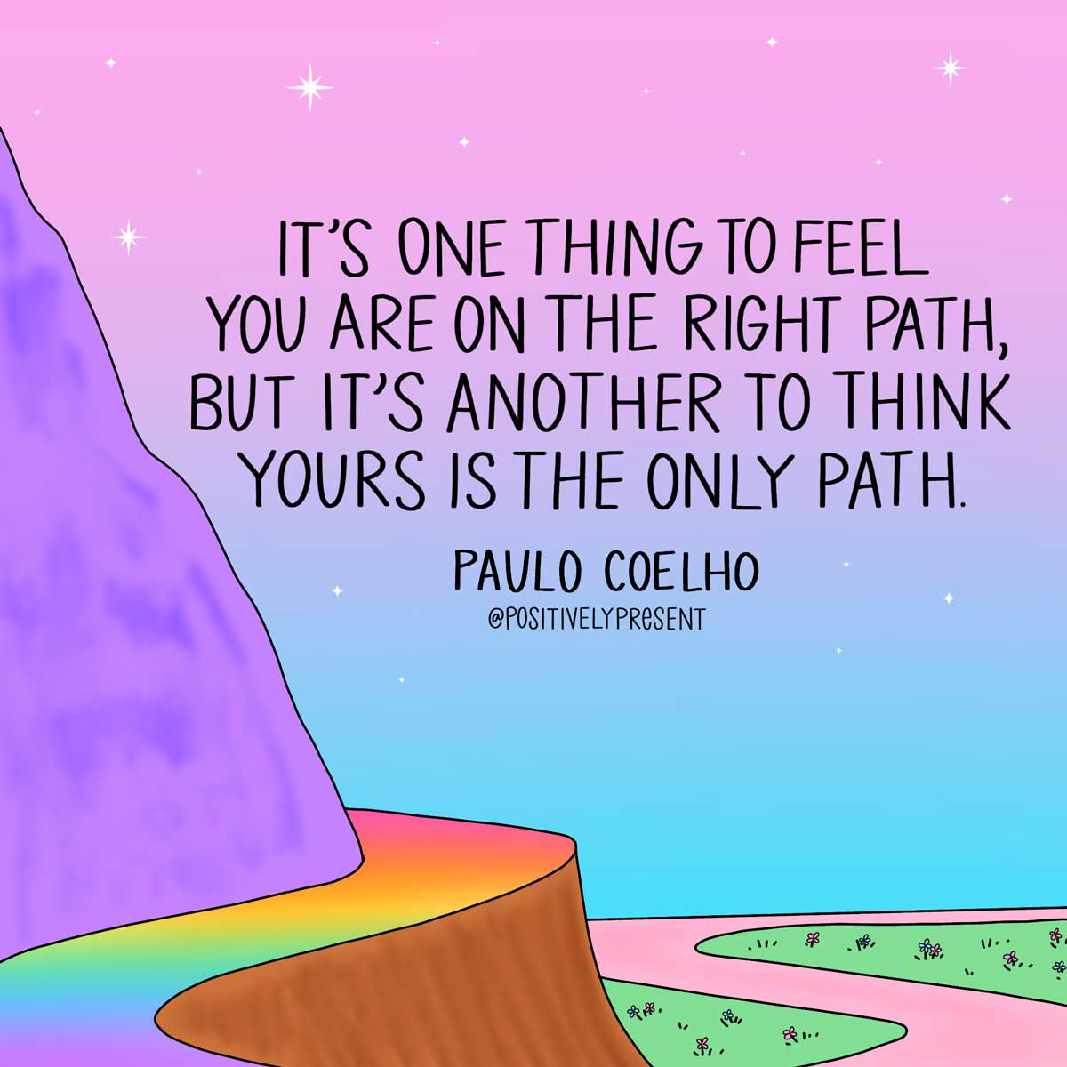 purple mountain hugged by rainbow trail has Coelho quote, yours is not the only path.