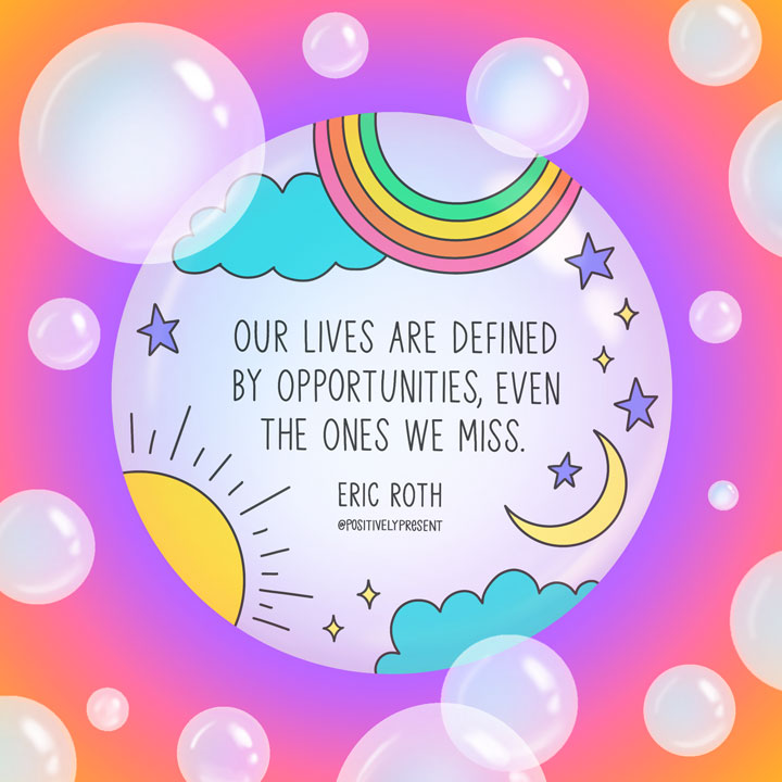 Motivational quote: Our lives are defined by opportunities