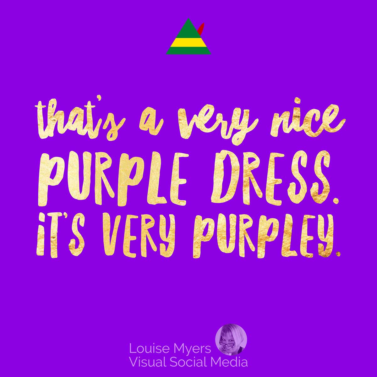 quote picture says, That’s a very nice purple dress, It’s very purpley.