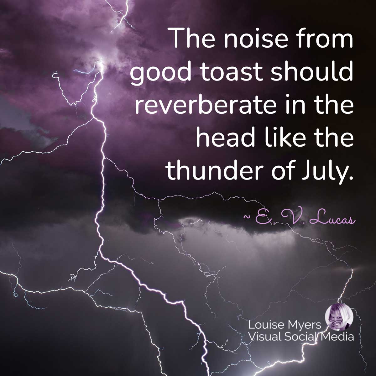 purple sky with lightning has text, The noise from good toast should reverberate in the head like the thunder of July.